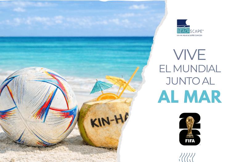 Vive el Mundial 2026 Beachscape Kin Ha Villas & Suites Cancún Vive el Mundial 2026 Beachscape Kin Ha Villas & Suites Cancún