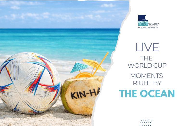 Experience soccer season by the sea Beachscape Kin Ha Villas & Suites Cancún Experience soccer season by the sea Beachscape Kin Ha Villas & Suites Cancún